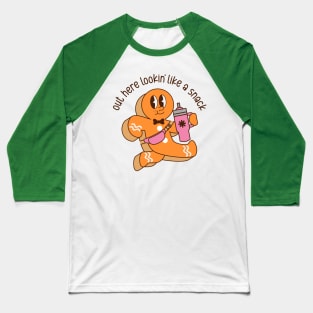 out here looking like a snack gingerbread man Baseball T-Shirt